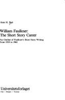 Cover of: William Faulkner, the short story career: an outline of Faulkner's short story writing from 1919 to 1962