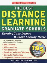 Cover of: The Best Distance Learning Graduate Schools by Vicky Phillips, Cindy Yager, Vicky Philips