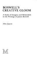 Cover of: Boswell's creative gloom: a study of imagery and melancholy in the writings of James Boswell