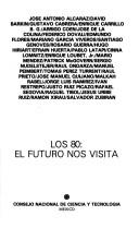 Cover of: Los 80--el futuro nos visita by José Antonio Alcaraz