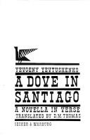 Cover of: A dove in Santiago by Yevgeny Aleksandrovich Yevtushenko