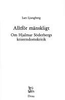 Cover of: Alltför mänskligt: om Hjalmar Söderbergs kristendomskritik