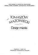 Cover of: Tomaszów Mazowiecki by [komitet redakcyjny Włodzimierz Bądzior ... et al. ; redaktor naukowy Barbara Wachowska].