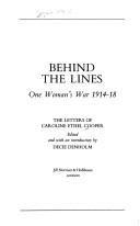 Cover of: Behind the lines: one woman's war, 1914-1918 : the letters of Caroline Ethel Cooper