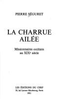 Cover of: La charrue ailée: missionnaires occitans au XIXe siècle