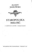 Cover of: Staropolska miłość: z dawnych listów i pamiętników