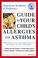 Cover of: American Academy of Pediatrics Guide to Your Child's Allergies and Asthma
