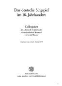 Cover of: Das deutsche Singspiel im 18. Jahrhundert: Colloquium der Arbeitsstelle 18. Jahrhundert, Gesamthochschule Wuppertal, Universität Münster, Amorbach vom 2. bis 4. Oktober 1979.