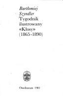 Tygodnik ilustrowany "Kłosy," 1865-1890 by Bartłomiej Szyndler