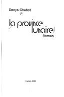Cover of: La province lunaire: roman