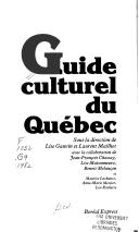 Cover of: Guide culturel du Québec by sous la direction de Lise Gauvin et Laurent Mailhot, avec la collaboration de Jean-François Chassay ... [et al.].
