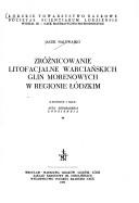 Cover of: Zróżnicowanie litofacjalne warciańskich glin morenowych w regionie łódzkim