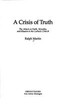 A Crisis of Truth by Ralph Martin