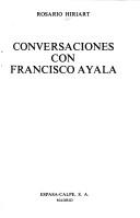 Cover of: Conversaciones con Francisco Ayala by Rosario Hiriart