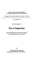 Cover of: Pax et Imperium: Spaniens Kampf um seine Friedensordnung in Europa zwischen 1617 und 1635