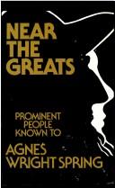 Near the greats by Agnes Wright Spring