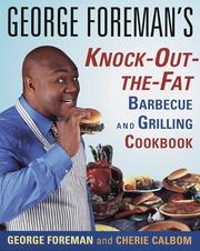 Cover of: George Foreman's knock-out-the-fat barbecue and grilling cookbook by George Foreman