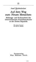 Cover of: Auf dem Weg zum "neuen Menschen": Bildungs- und Kulturarbeit der österreichischen Sozialdemokratie in der Ersten Republik