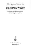 Cover of: Die Frage wozu?: Geschichte und Wiederentdeckung des teleologischen Denkens