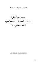 Cover of: Qu'est-ce qu'une révolution religieuse? by Darius Shayegan