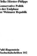 Konservative Politik in der Endphase der Weimarer Republik by Ulrike Hörster-Philipps