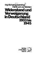 Cover of: Widerstand und Verweigerung in Deutschland 1933 bis 1945