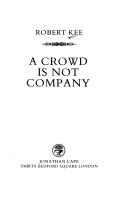 A crowd is not company by Robert Kee