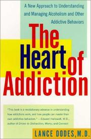 Cover of: The Heart of Addiction: A New Approach to Understanding and Managing Alcoholism and Other Addictive Behaviors