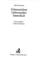 Cover of: Götterzeichen, Liebeszauber, Satanskult: neue Einblicke in alte Goethetexte