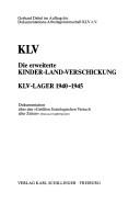 Cover of: KLV, die erweiterte Kinder-Land-Verschickung: KLV-Lager 1940-1945 : Dokumentation über den "grössten soziologischen Versuch aller Zeiten" ...