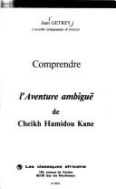 Cover of: Comprendre l'Aventure ambiguë de cheikh Hamidou Kane by Jean Getrey