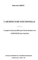 Cover of: L' architecture fonctionnelle: le projet de José-Luis Sert pour l'Ecole des beaux-arts de Besançon pose la question