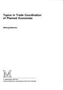 Cover of: Topics in trade coordination of planned economies by Alfred Zauberman
