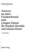 Cover of: Antwort an einen Friedensfreund, oder, Längere Epistel für Stephan Hermlin und meinen Hund: ein Diarium