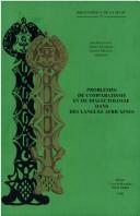 Cover of: Problèmes de comparatisme et de dialectologie dans des langues africaines