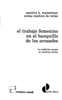 Cover of: El trabajo femenino en el banquillo de los acusados: la mediación censal en América Latina