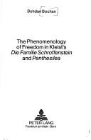 Cover of: The phenomenology of freedom in Kleist's Die Familie Schroffenstein and Penthesilea