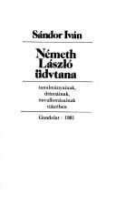 Cover of: Németh László üdvtana tanulmányainak, drámáinak, önvallomásainak tükrében