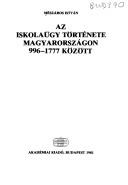 Cover of: Az iskolaügy története Magyarországon, 996-1777 között