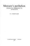 Cover of: Mercury's perihelion, from Le Verrier to Einstein by N. T. Roseveare