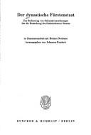 Cover of: Der Dynastische Fürstenstaat: zur Bedeutung von Sukzessionsordnungen für die Entstehung des frühmodernen Staates