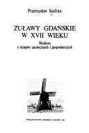 Cover of: Żuławy Gdańskie w XVII wieku by Przemysław Szafran, Przemysław Szafran