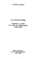 Cover of: La Côte-d'Ivoire: économie et société à la veille de l'indépendance, 1940-1960