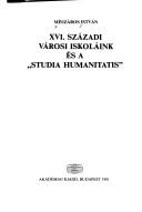 Cover of: XVI. századi városi iskoláink és a "studia humanitatis"