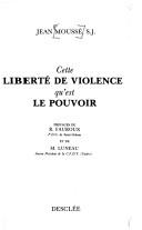 Cette liberté de violence qu'est le pouvoir by Jean Moussé