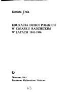 Cover of: Edukacja dzieci polskich w Związku Radzieckim w latach 1941-1946 by Elżbieta Trela-Mazur
