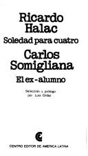 Cover of: Soledad para cuatro by Ricardo Halac