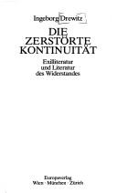 Cover of: Die zerstörte Kontinuität: Exilliteratur und Literatur des Widerstandes