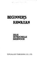 Beginner's Hawaiian by Zelie Duvauchelle Sherwood