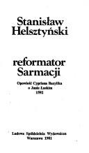 Cover of: Reformator Sarmacji: opowieść Cypriana Bazylika o Janie Łaskim 1592